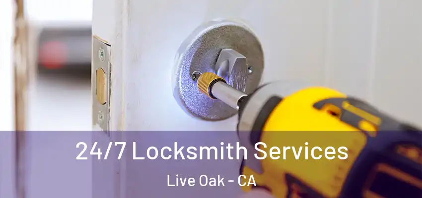  24/7 Locksmith Services Live Oak - CA