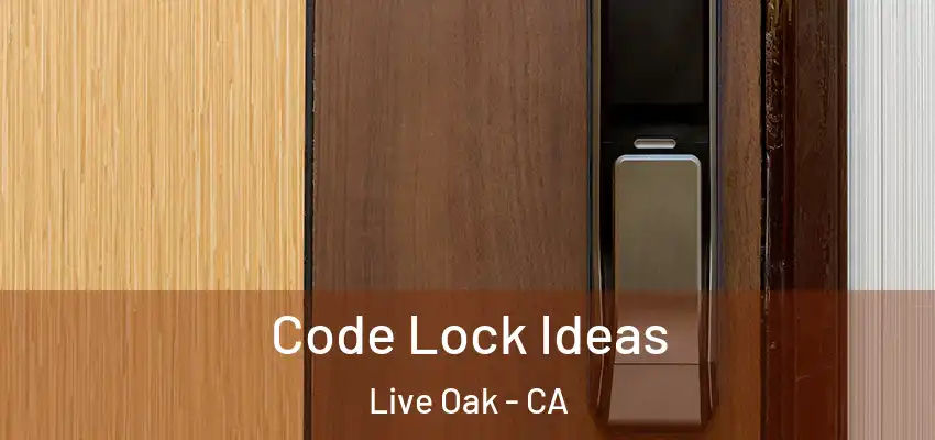  Code Lock Ideas Live Oak - CA