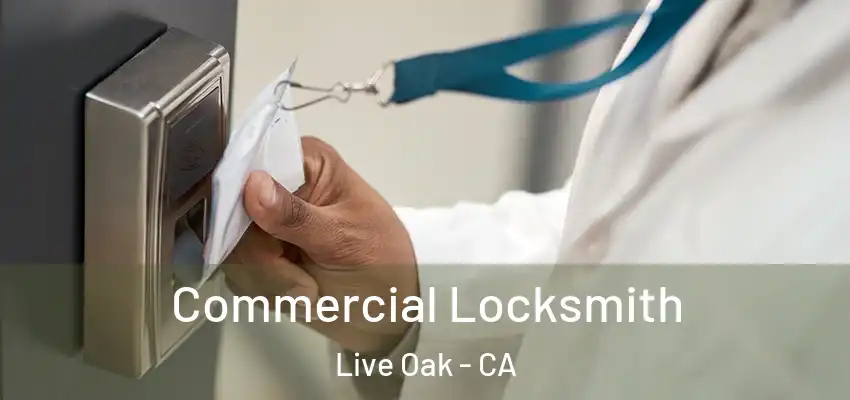  Commercial Locksmith Live Oak - CA