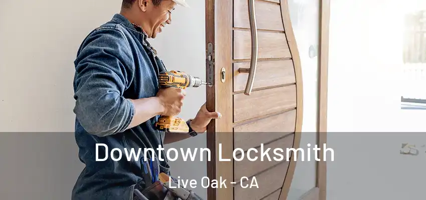  Downtown Locksmith Live Oak - CA